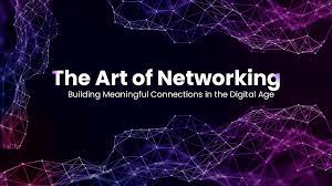 art of networking in digital age